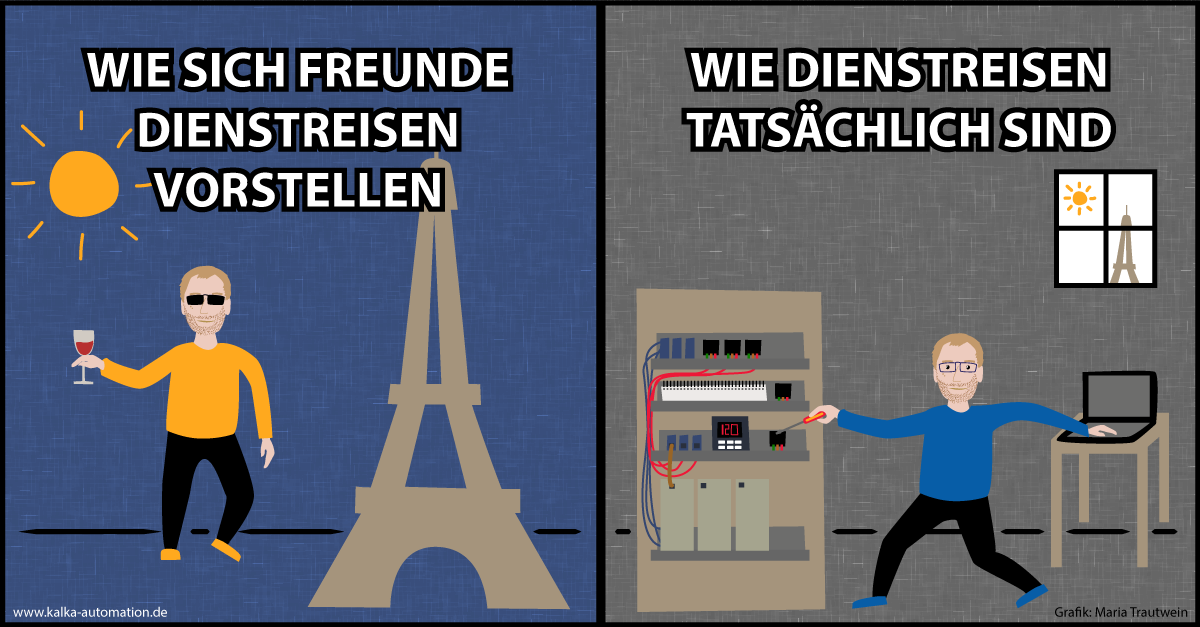 Ein Inbetriebnehmer auf Dienstreisen So stellen sich Freunde einen Inbetriebnehmer auf Dienstreisen vor - und so ist es wirklich.